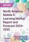 North America Mobile E-Learning Market Report and Forecast 2024-2032 - Product Thumbnail Image