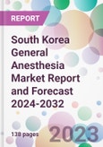 South Korea General Anesthesia Market Report and Forecast 2024-2032- Product Image