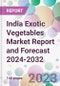 India Exotic Vegetables Market Report and Forecast 2024-2032 - Product Thumbnail Image