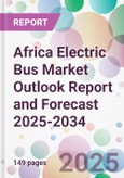 Africa Electric Bus Market Outlook Report and Forecast 2025-2034- Product Image