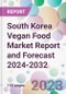 South Korea Vegan Food Market Report and Forecast 2024-2032 - Product Thumbnail Image