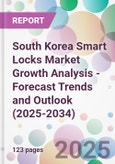 South Korea Smart Locks Market Growth Analysis - Forecast Trends and Outlook (2025-2034)- Product Image