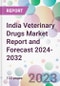 India Veterinary Drugs Market Report and Forecast 2024-2032 - Product Image