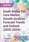 Saudi Arabia Pet Care Market Growth Analysis - Forecast Trends and Outlook (2025-2034)- Product Image
