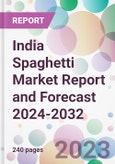 India Spaghetti Market Report and Forecast 2024-2032- Product Image