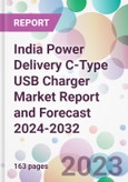 India Power Delivery C-Type USB Charger Market Report and Forecast 2024-2032- Product Image