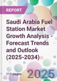 Saudi Arabia Fuel Station Market Growth Analysis - Forecast Trends and Outlook (2025-2034)- Product Image
