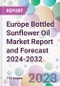 Europe Bottled Sunflower Oil Market Report and Forecast 2024-2032 - Product Image