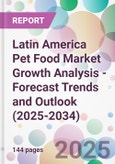 Latin America Pet Food Market Growth Analysis - Forecast Trends and Outlook (2025-2034)- Product Image