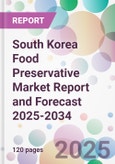 South Korea Food Preservative Market Report and Forecast 2025-2034- Product Image