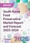 South Korea Food Preservative Market Report and Forecast 2025-2034 - Product Image