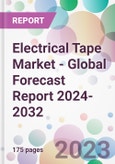 Electrical Tape Market - Global Forecast Report 2024-2032- Product Image