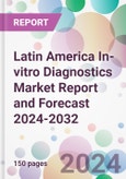 Latin America In-vitro Diagnostics Market Report and Forecast 2024-2032- Product Image