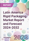 Latin America Rigid Packaging Market Report and Forecast 2024-2032- Product Image