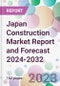 Japan Construction Market Report and Forecast 2024-2032 - Product Image