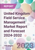 United Kingdom Field Service Management Market Report and Forecast 2024-2032- Product Image