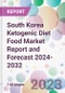 South Korea Ketogenic Diet Food Market Report and Forecast 2024-2032 - Product Image