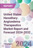 United States Hereditary Angioedema Therapeutics Market Report and Forecast 2024-2032- Product Image