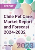 Chile Pet Care Market Report and Forecast 2024-2032- Product Image