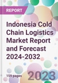 Indonesia Cold Chain Logistics Market Report and Forecast 2024-2032- Product Image