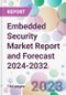 Embedded Security Market Report and Forecast 2024-2032 - Product Thumbnail Image