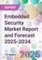 Embedded Security Market Report and Forecast 2025-2034 - Product Thumbnail Image