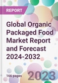 Global Organic Packaged Food Market Report and Forecast 2024-2032- Product Image
