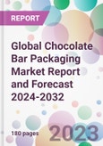 Global Chocolate Bar Packaging Market Report and Forecast 2024-2032- Product Image