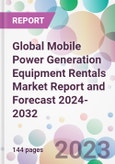 Global Mobile Power Generation Equipment Rentals Market Report and Forecast 2024-2032- Product Image