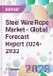 Steel Wire Rope Market - Global Forecast Report 2024-2032 - Product Thumbnail Image
