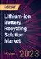 Lithium-ion Battery Recycling Solution Market 2024-2028 - Product Thumbnail Image