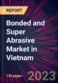 Bonded and Super Abrasive Market in Vietnam 2024-2028- Product Image