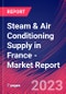Steam & Air Conditioning Supply in France - Industry Market Research Report - Product Image