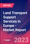 Land Transport Support Services in Europe - Industry Market Research Report - Product Thumbnail Image