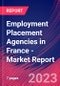 Employment Placement Agencies in France - Industry Market Research Report - Product Image