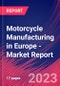 Motorcycle Manufacturing in Europe - Industry Market Research Report - Product Image