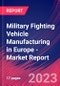 Military Fighting Vehicle Manufacturing in Europe - Industry Market Research Report - Product Image