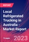 Local Refrigerated Trucking in Australia - Industry Market Research Report - Product Thumbnail Image