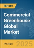 Commercial Greenhouse Global Market Report 2024- Product Image