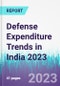 Defense Expenditure Trends in India 2023 - Product Image