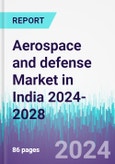 Aerospace and Defense Market in India 2024-2028- Product Image