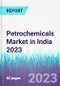 Petrochemicals Market in India 2023 - Product Image