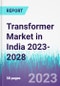 Transformer Market in India 2023-2028 - Product Thumbnail Image