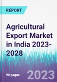 Agricultural Export Market in India 2023-2028- Product Image