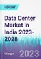 Data Center Market in India 2023-2028 - Product Thumbnail Image