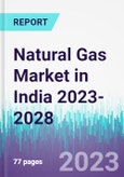 Natural Gas Market in India 2023-2028- Product Image