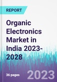 Organic Electronics Market in India 2023-2028- Product Image