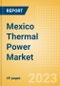 Mexico Thermal Power Market Analysis by Size, Installed Capacity, Power Generation, Regulations, Key Players and Forecast to 2035 - Product Image