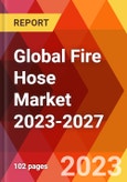 Global Fire Hose Market 2023-2027- Product Image