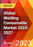 Global Welding Consumable Market 2023-2027- Product Image